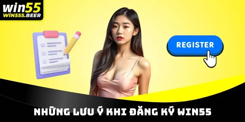 Những lưu ý khi đăng ký WIN55 cần nắm bắt