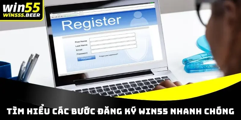 Tìm hiểu các bước đăng ký tài khoản WIN55 nhanh chóng