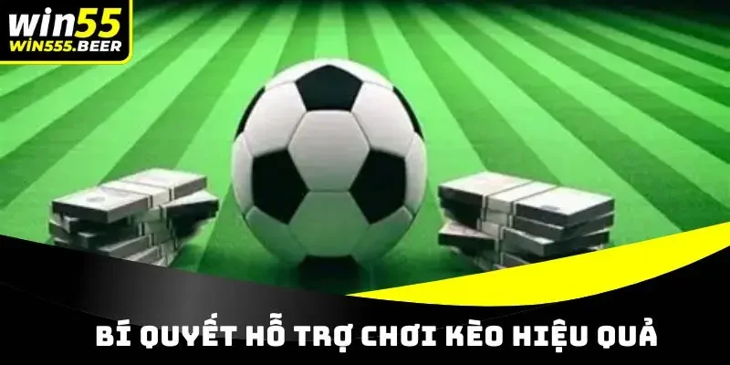 Bí quyết hỗ trợ chơi kèo hiệu quả