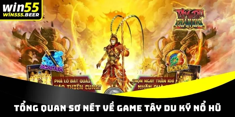 Tổng quan đôi nét về game nổ hũ Tây Du Ký